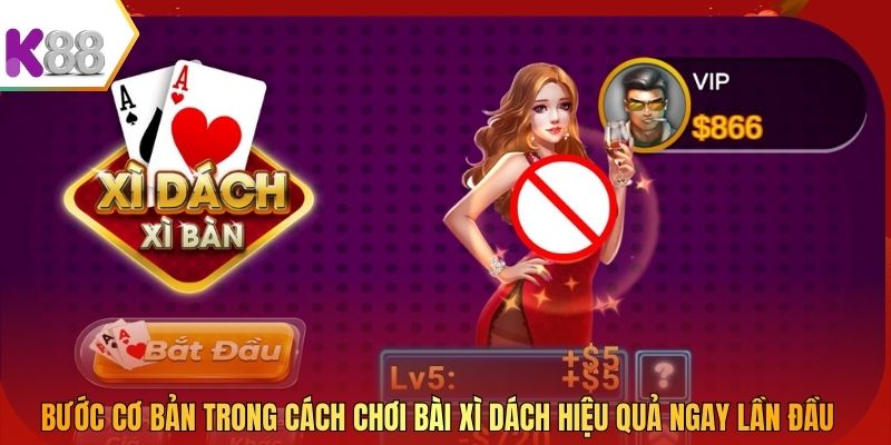 Bước cơ bản trong cách chơi bài Xì Dách hiệu quả ngay lần đầu
