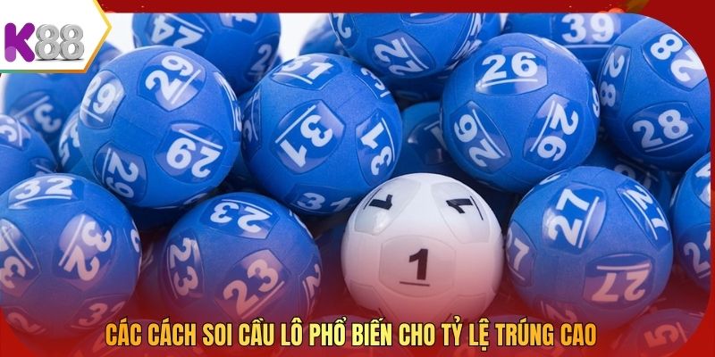 Các cách soi cầu lô phổ biến cho tỷ lệ trúng cao
