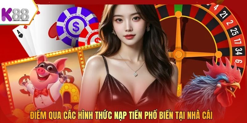 Điểm qua các hình thức nạp tiền phổ biến tại nhà cái
