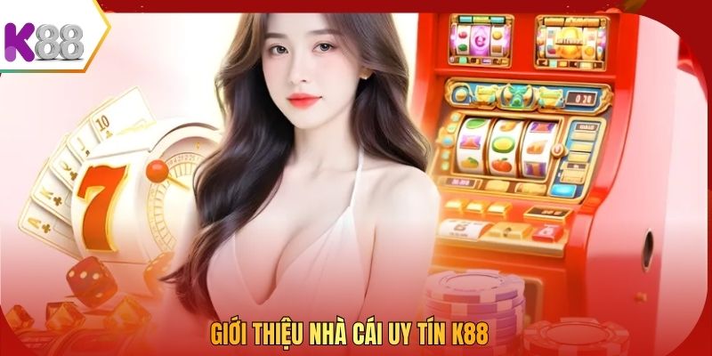 Giới thiệu nhà cái uy tín K88