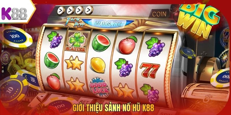 Giới thiệu sảnh nổ hũ K88