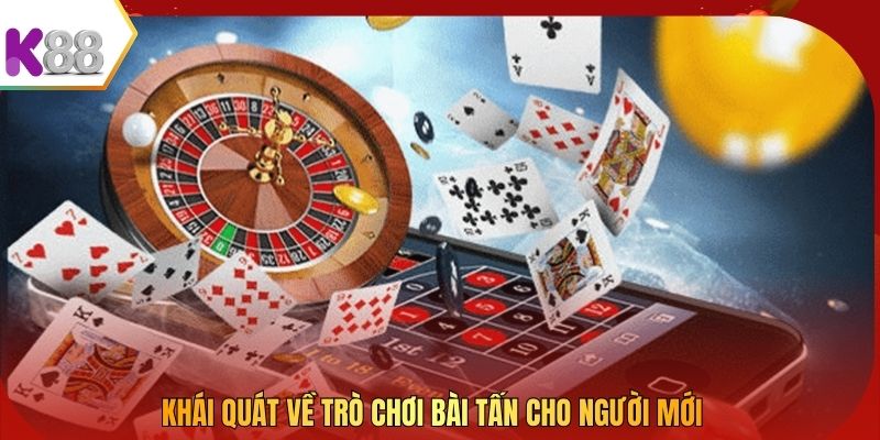 Khái quát về trò chơi bài Tấn cho người mới