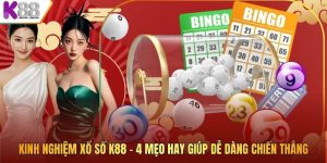 Kinh Nghiệm Xổ Số K88 – 4 Mẹo Hay Giúp Dễ Dàng Chiến Thắng