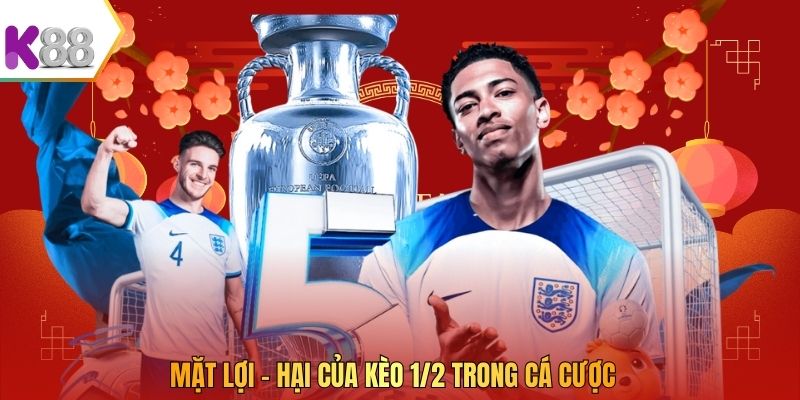 Mặt lợi – hại của kèo 1/2 trong cá cược